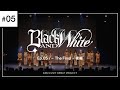 【BLACK&WHITE】Ep.05 / - The Final -2/2