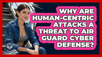 Why Are Human-centric Attacks A Threat To Air Guard Cyber Defense? - Air Guard Commanders