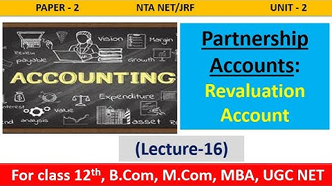 Partnership accounts| Revaluation Account | Unit-2 Accounting|  NTA UGC NET 2022