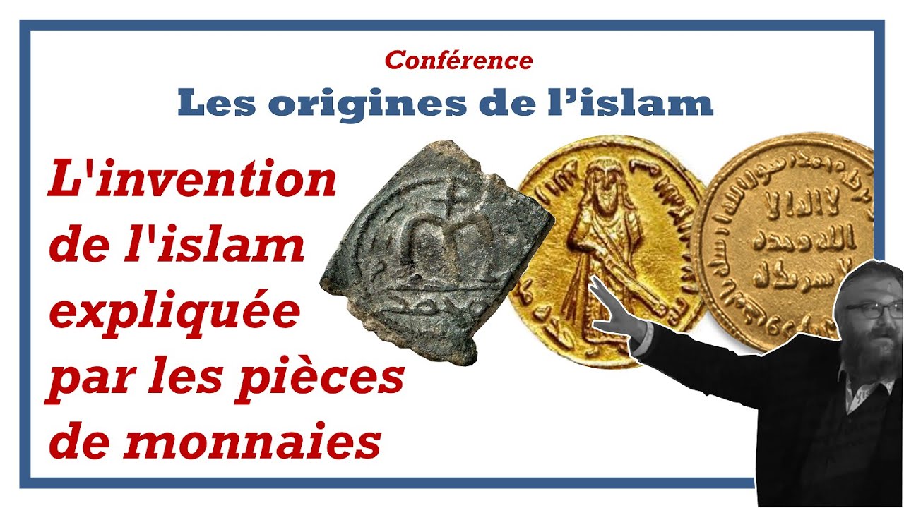 4-L'invention de l'islam expliquée par les monnaies [Conférence Odon Lafontaine/Origines de l'islam]