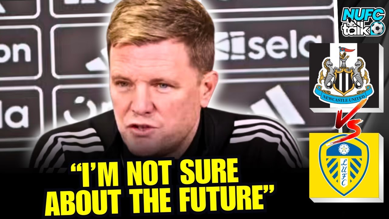 "NOT SURE ABOUT THE NEXT FOUR YEARS" Eddie Howe Pre Match Press Conference | Newcastle VS Leeds