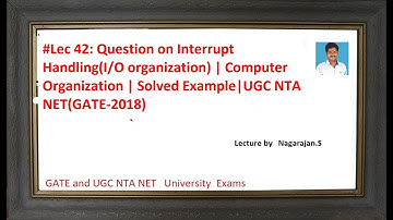 #Lec42 Question on Interrupt Handling(I/O organization) |Computer Organizatio |UGC NTANET(GATE-2018)