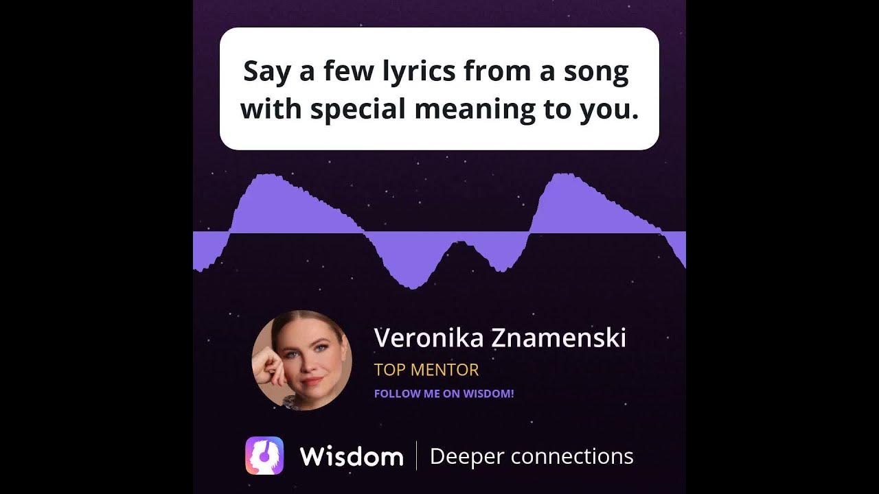 Say a few lyrics from a song with special meaning to you. YouTube