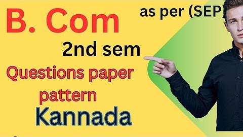 B.com|2nd sem|kannada|question paper pattern|question paper as per SEP syllabus|question paper 2025