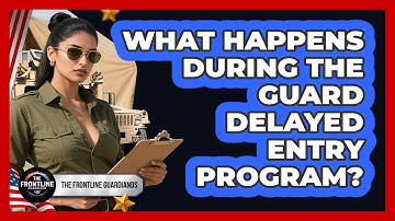 What Happens During The Guard Delayed Entry Program?