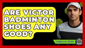 Are Victor Badminton Shoes Any Good? - The Racket Xpert