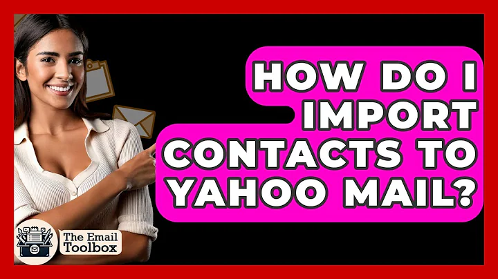 How Do I Import Contacts To Yahoo Mail? - TheEmailToolbox.com