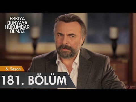 Eşkıya Dünyaya Hükümdar Olmaz 181. Bölüm