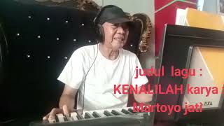 judul lagu # KENALILAH # karya : Martoyo jati
