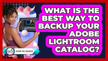 What Is The Best Way To Backup Your Adobe Lightroom Catalog? - Design Tool Unlocked