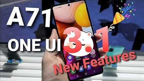 Samsung Galaxy A71 One Ui 3.1 New Features