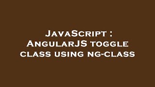 JavaScript : AngularJS toggle class using ng-class