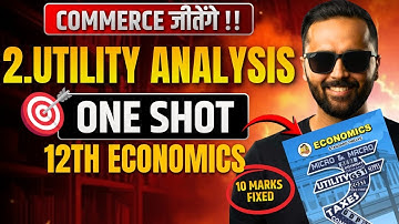 2.Utility Analysis | One Shot | Commerce Jeetega | 12th Economics