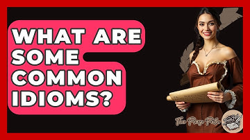 What Are Some Common Idioms? - The Prose Path