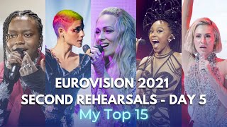 Eurovision 2021: Second Rehearsals - My Top 15 (day 5) | second Semi-Final