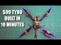 $99 Tyro99 Built in 10 Minutes