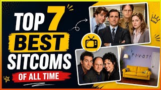 Top 7 Best SITCOMS of all Time
