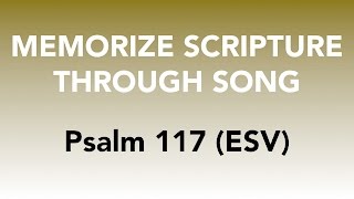 Video thumbnail of "Psalm 117 (ESV) - Praise the Lord - Memorize Scripture through Song"