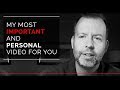 Kyle Cease - My most important and personal video for you