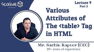 Lecture 9-2 || Various Attributes of the table Tag in HTML - SCALive