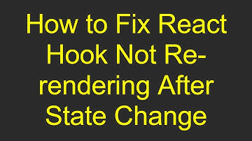 How to Fix React Hook Not Re-rendering After State Change