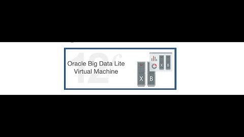 Oracle Big Data Lite Virtual Machine (VM) Download and Configuration