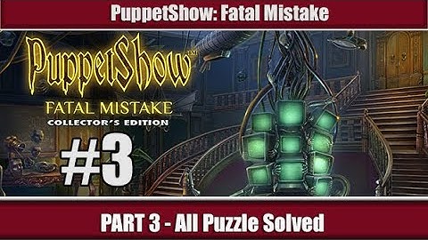 [HOGBOT]Puppet Show: Fatal Mistake Walkthrough - PART 3 [ALL PUZZLE SOLVED]