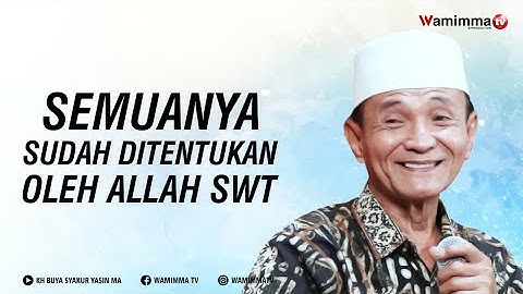 Apapun Yang Sedang Menimpa Dirimu Semuanya Sudah Ditentukan Oleh Allah Swt - Buya Syakur