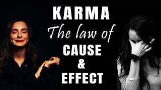 The Law of Cause & Effect. Good Karma vs. Bad Karma.