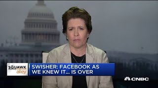 Facebook as we knew it...is over, says Recode's Kara Swisher