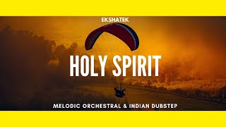 Holy Spirit Ekshatek Official Audio Indian Orchestral Dubstep