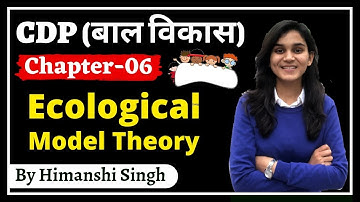 Child Development & Pedagogy (बाल विकास) for REET & UPTET, KVS | Chapter-06| Ecological Model Theory
