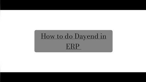 How to Do DayEnd in ERP in PACS