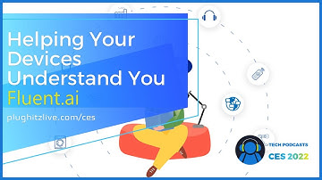 Fluent.ai: The future of natural speech recognition @ CES 2022