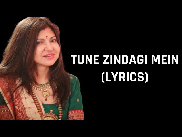 Tune Zindagi Mein (Lyrics) Alka Yagnik (Female Version) class=