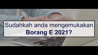 Tarikh Akhir Penghantaran Borang E 2021