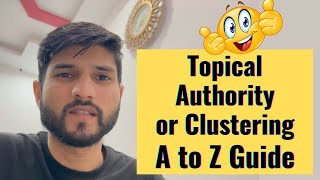 What Is Topical Authority Or Clustering Or Keyword Mapping A Complete Guide