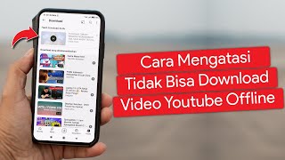 Cara Mengatasi Tidak Bisa Download Video Youtube