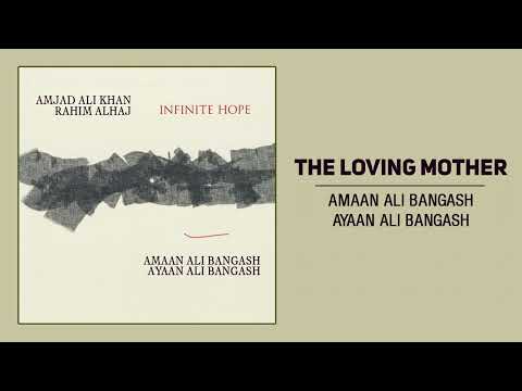 Infinite Hope - The Loving Mother, Amjad Ali Khan, Rahim Alhaj, Amaan Ali Bangash, Ayaan Ali Bangash