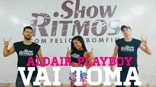Vai Toma - Aldair PlayBoy - Show Ritmos - Coreografia Vai Toma - Aldair PlayBoy - Show Ritmos - Coreografia