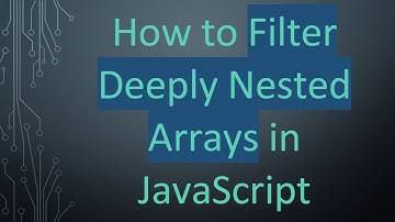 How to Filter Deeply Nested Arrays in JavaScript