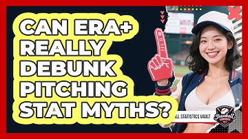 Can ERA+ Really Debunk Pitching Stat Myths? - Baseball Statistics Vault
