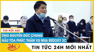 Sáng 20/6, cựu Chủ tịch UBND TP.Hà Nội Nguyễn Đức Chung hầu tòa vụ mua chế phẩm Redoxy-3C | Tv24h