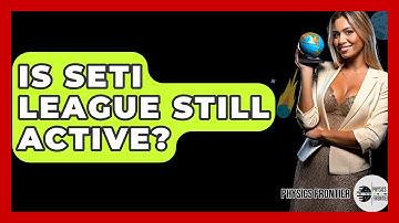 Is SETI League Still Active? - Physics Frontier