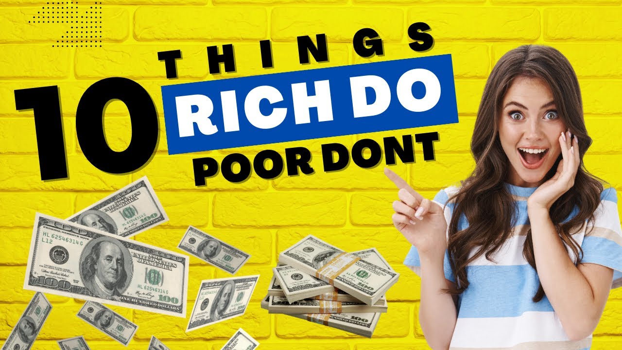 10 THINGS the RICH do that the POOR don't