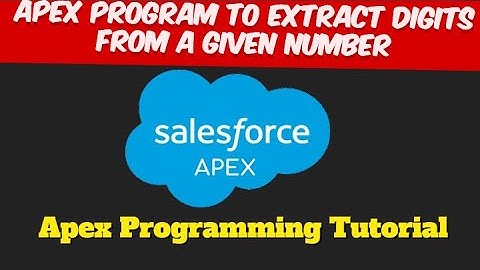 Apex Program to Extract Digits from a Given Number | Salesforce Training Videos