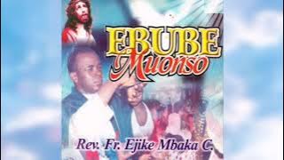 Rev. Fr. Ejike Mbaka - Ebube Muonso