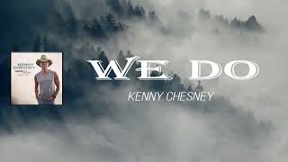 Kenny Chesney - We Do (Lyrics)