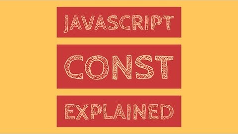 #3 JavaScript Variables: Keyword CONST