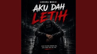 AKU DAH LETIH